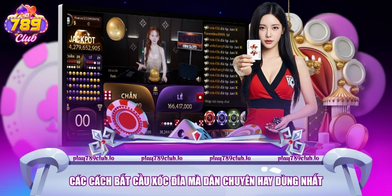 Cách Bắt Cầu Xóc Đĩa Chuẩn Xác Để Nâng Cao Chiến Thuật Các cách bắt cầu Xóc Đĩa mà dân chuyên hay dùng nhất