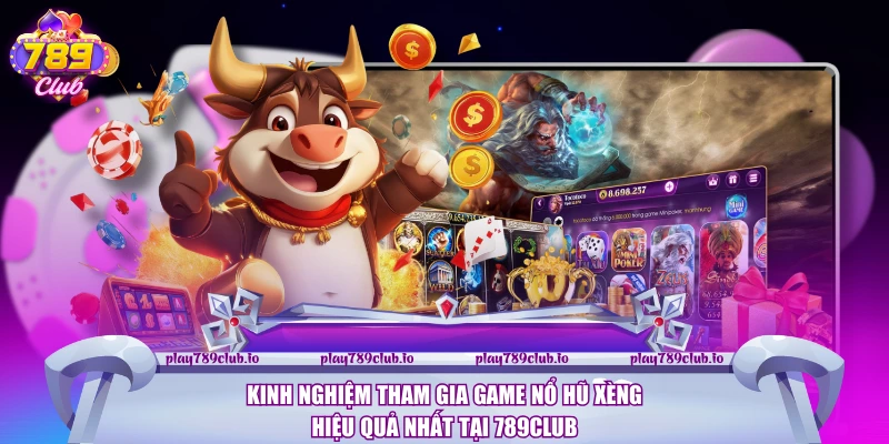 Nổ Hũ Xèng - Tựa Game Slot Đang Hút Khách Nhất Của 789club Kinh nghiệm tham gia game Nổ Hũ Xèng hiệu quả nhất tại 789club