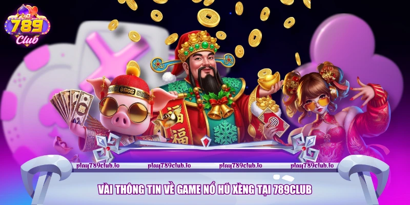 Nổ Hũ Xèng - Tựa Game Slot Đang Hút Khách Nhất Của 789club Vài thông tin về game Nổ Hũ Xèng tại 789club